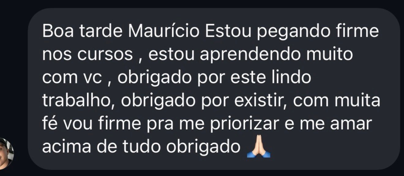 Print de depoimento: Estou pegando firme nos cursos, estou aprendendo muito com você, obrigado por este lindo trabalho, obrigado por existir, com muita fé vou firme pra me priorizar e me amar acima de tudo.